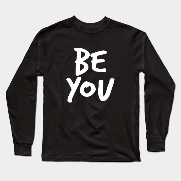 Be You Long Sleeve T-Shirt by evermedia